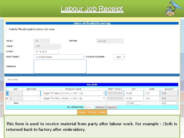 Labour Job Receipt This form is used to receive material from party after labour