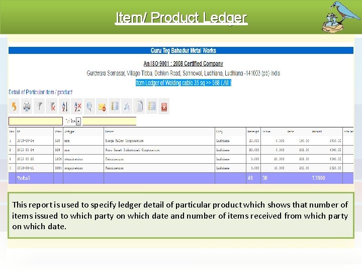 Item/ Product Ledger This report is used to specify ledger detail of particular product