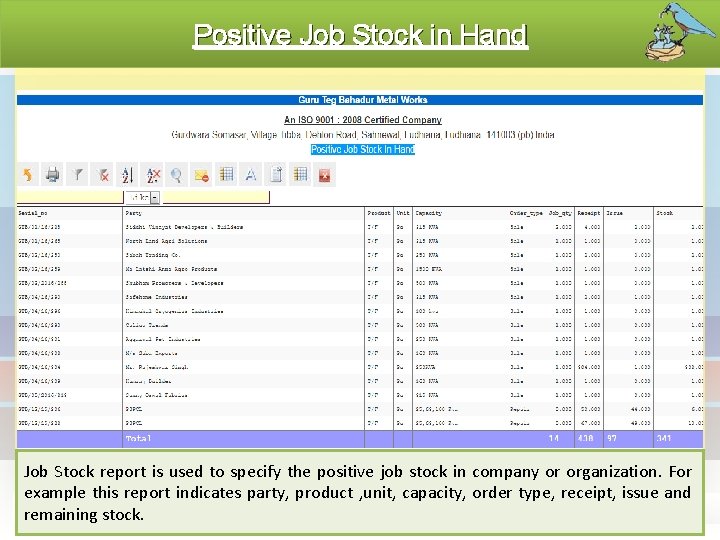 Positive Job Stock in Hand Job Stock report is used to specify the positive