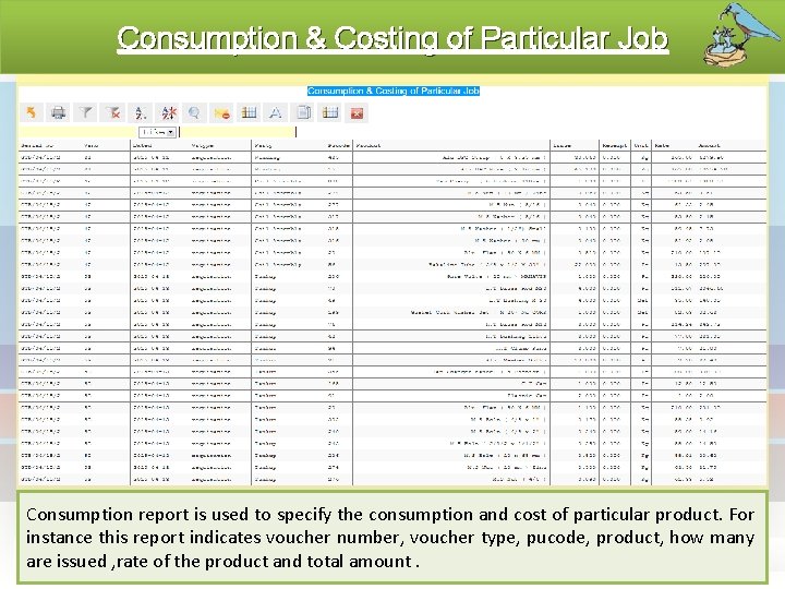 Consumption & Costing of Particular Job Consumption report is used to specify the consumption