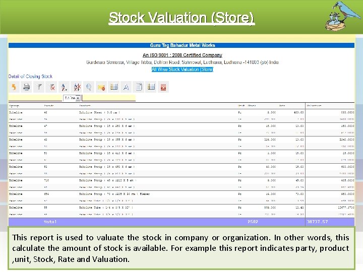 Stock Valuation (Store) This report is used to valuate the stock in company or