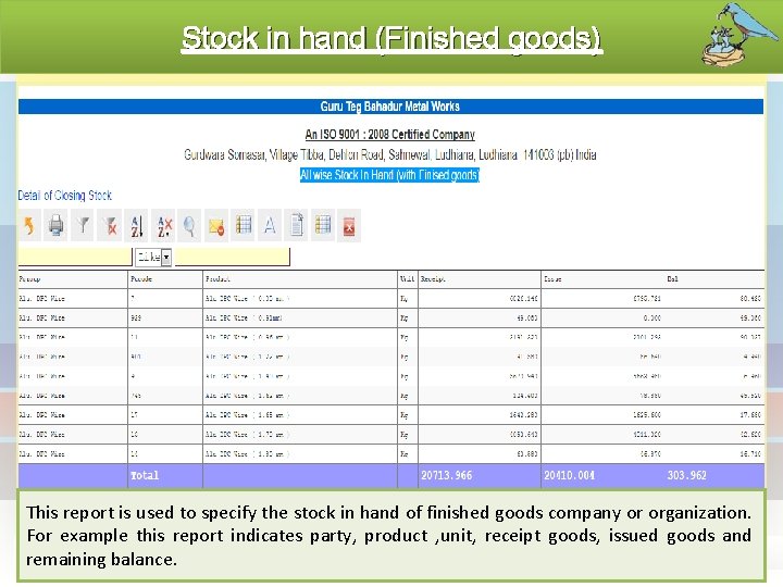 Stock in hand (Finished goods) This report is used to specify the stock in