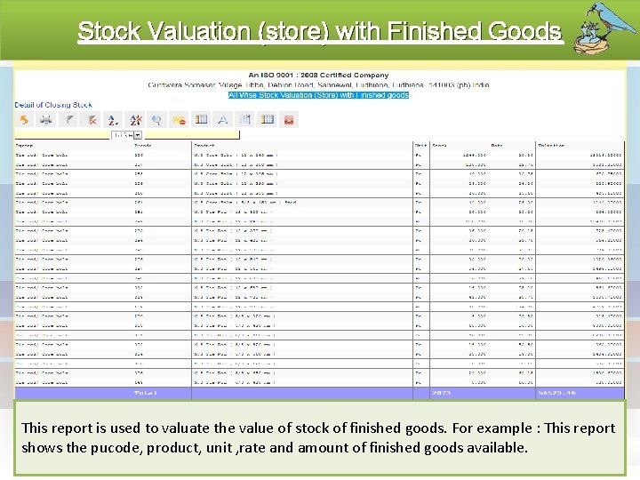 Stock Valuation (store) with Finished Goods This report is used to valuate the value