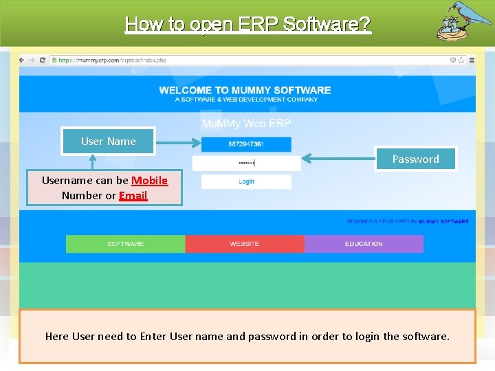 How to open ERP Software? User Name Password Username can be Mobile Number or