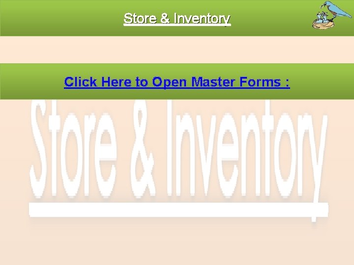 Store & Inventory Click Here to Open Master Forms : 