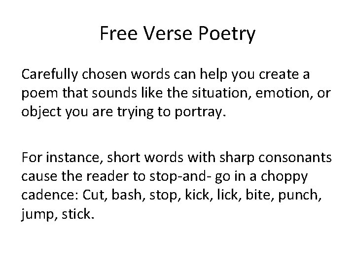 Free Verse Poetry Carefully chosen words can help you create a poem that sounds