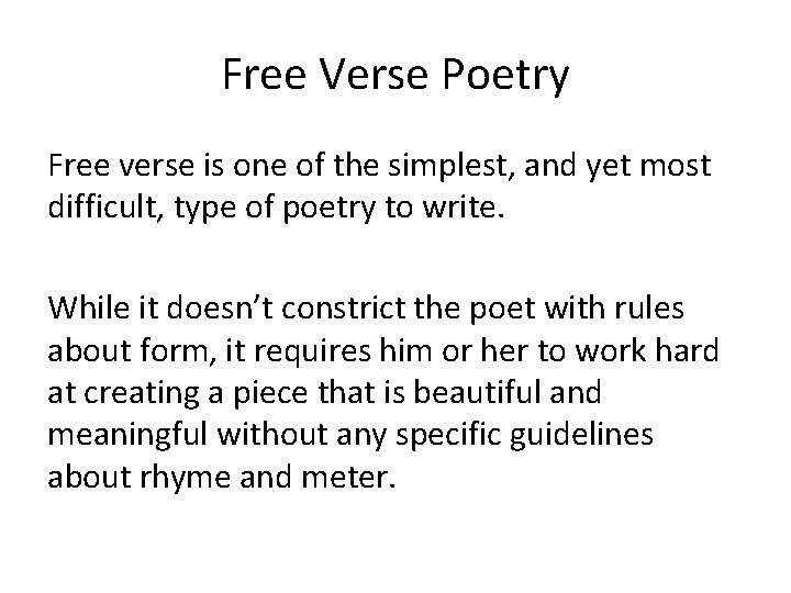 Free Verse Poetry Free verse is one of the simplest, and yet most difficult,