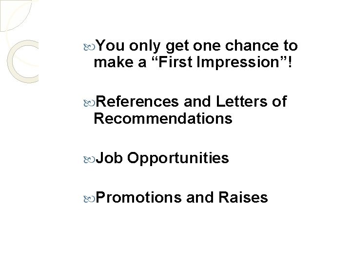  You only get one chance to make a “First Impression”! References and Letters