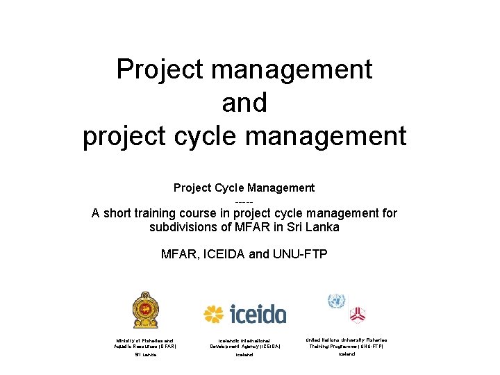 Project management and project cycle management Project Cycle Management ----- A short training course