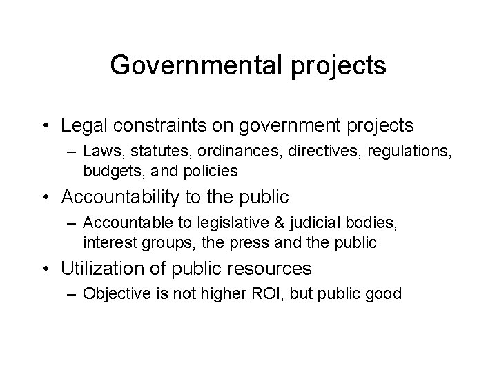 Governmental projects • Legal constraints on government projects – Laws, statutes, ordinances, directives, regulations,