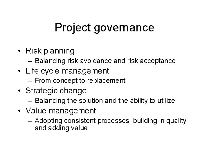 Project governance • Risk planning – Balancing risk avoidance and risk acceptance • Life