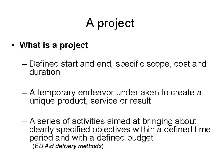 A project • What is a project – Defined start and end, specific scope,