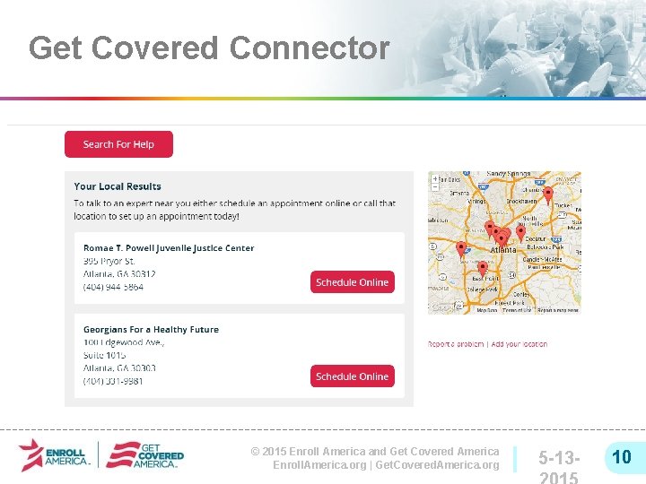 Get Covered Connector © 2015 Enroll America and Get Covered America Enroll. America. org