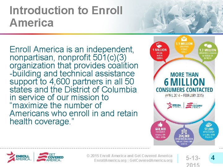 Introduction to Enroll America is an independent, nonpartisan, nonprofit 501(c)(3) organization that provides coalition