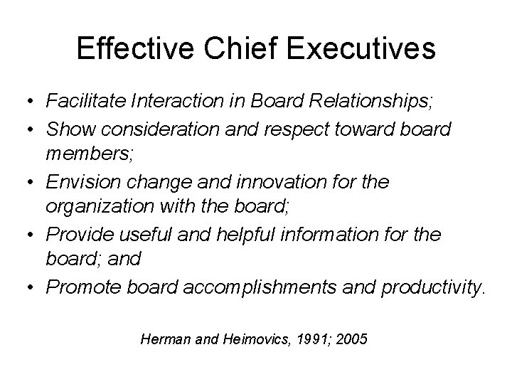 Effective Chief Executives • Facilitate Interaction in Board Relationships; • Show consideration and respect