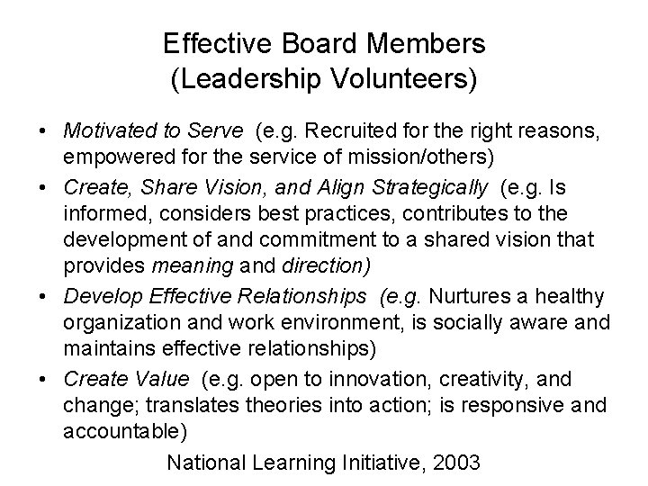 Effective Board Members (Leadership Volunteers) • Motivated to Serve (e. g. Recruited for the