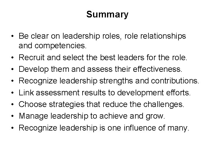 Summary • Be clear on leadership roles, role relationships and competencies. • Recruit and