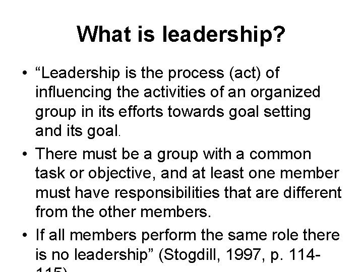 What is leadership? • “Leadership is the process (act) of influencing the activities of