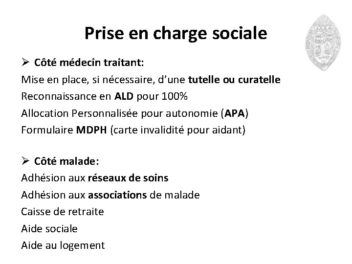 Prise en charge sociale Ø Côté médecin traitant: Mise en place, si nécessaire, d’une