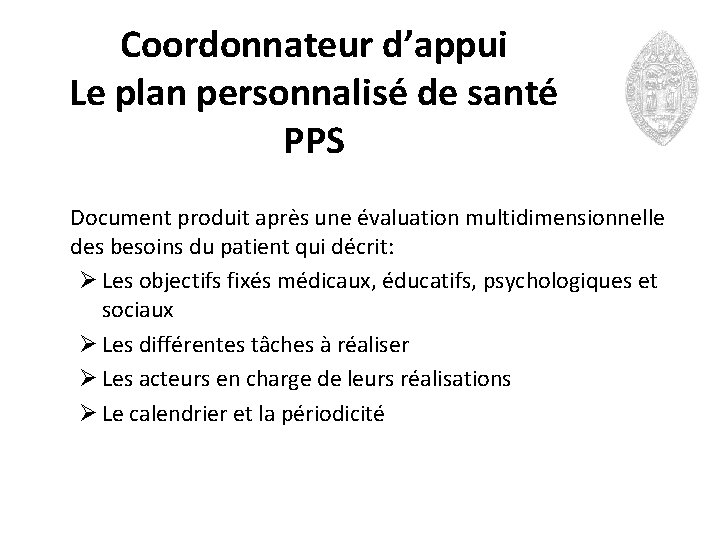 Coordonnateur d’appui Le plan personnalisé de santé PPS Document produit après une évaluation multidimensionnelle