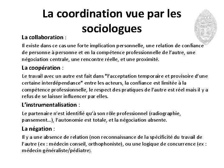 La coordination vue par les sociologues La collaboration : Il existe dans ce cas