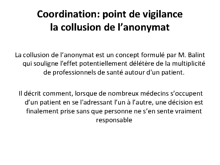 Coordination: point de vigilance la collusion de l’anonymat La collusion de l’anonymat est un