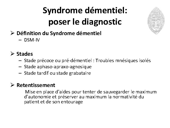 Syndrome démentiel: poser le diagnostic Ø Définition du Syndrome démentiel – DSM-IV Ø Stades