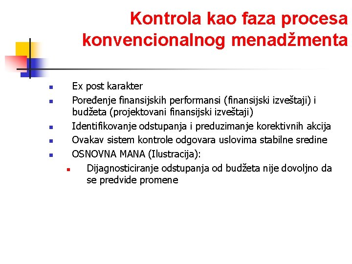 Kontrola kao faza procesa konvencionalnog menadžmenta n n n Ex post karakter Poređenje finansijskih