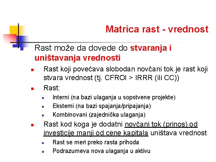 Matrica rast - vrednost Rast može da dovede do stvaranja i uništavanja vrednosti n