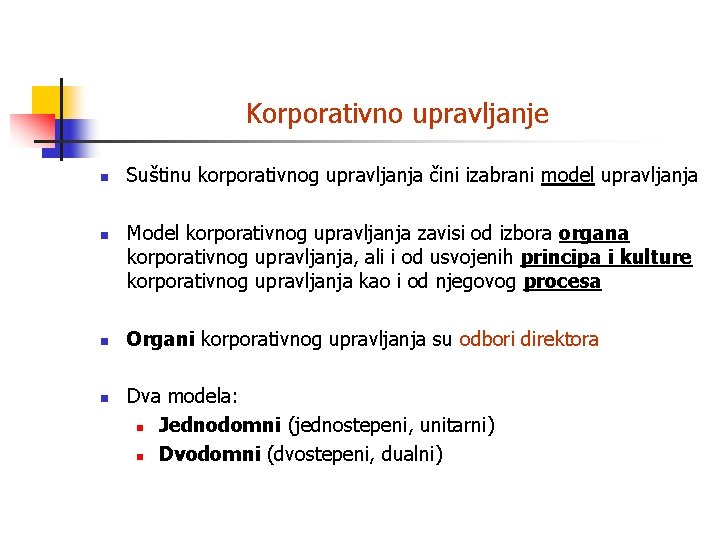 Korporativno upravljanje n n Suštinu korporativnog upravljanja čini izabrani model upravljanja Model korporativnog upravljanja