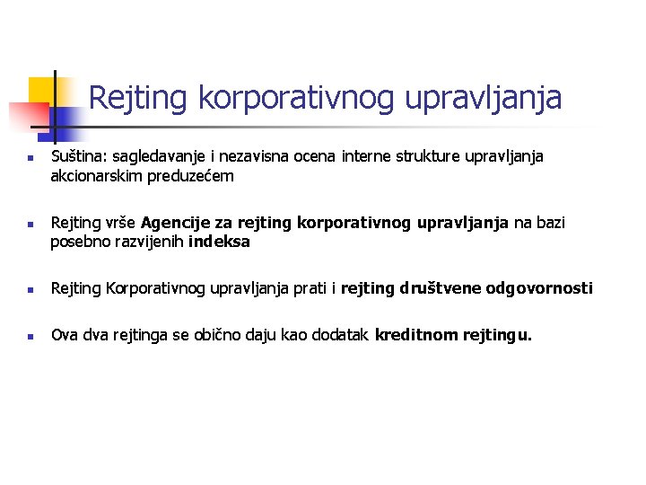 Rejting korporativnog upravljanja n n Suština: sagledavanje i nezavisna ocena interne strukture upravljanja akcionarskim