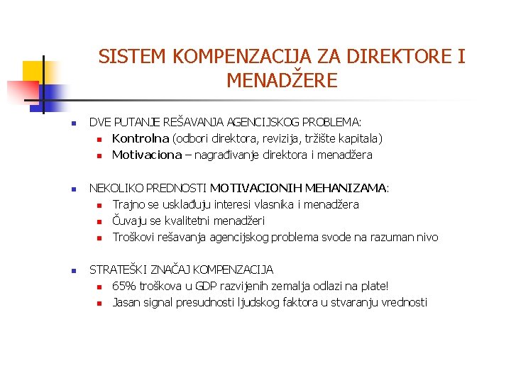 SISTEM KOMPENZACIJA ZA DIREKTORE I MENADŽERE n n n DVE PUTANJE REŠAVANJA AGENCIJSKOG PROBLEMA: