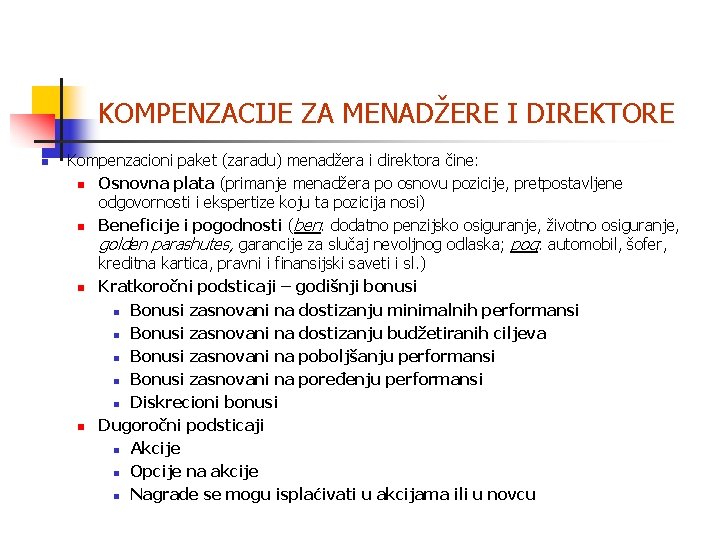 KOMPENZACIJE ZA MENADŽERE I DIREKTORE n Kompenzacioni paket (zaradu) menadžera i direktora čine: n