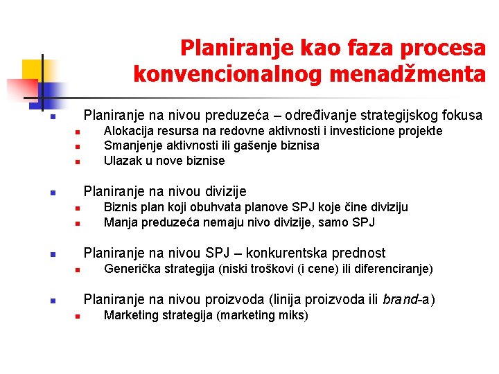 Planiranje kao faza procesa konvencionalnog menadžmenta Planiranje na nivou preduzeća – određivanje strategijskog fokusa