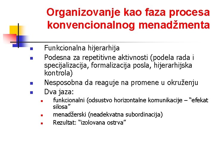 Organizovanje kao faza procesa konvencionalnog menadžmenta Funkcionalna hijerarhija Podesna za repetitivne aktivnosti (podela rada