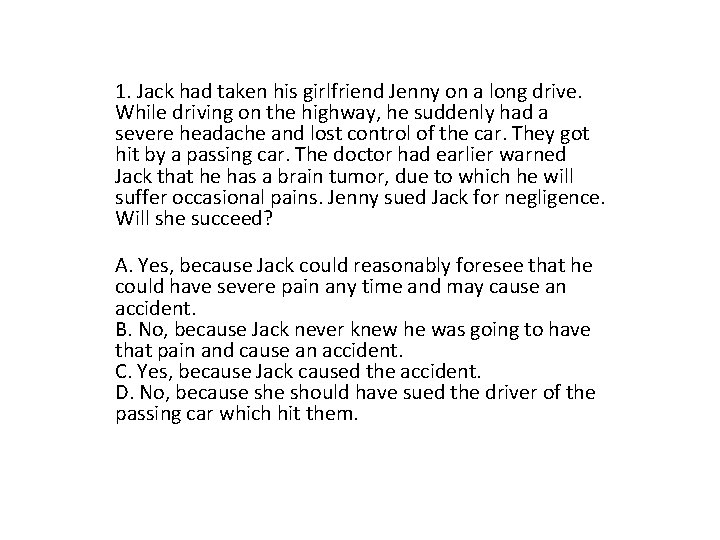 1. Jack had taken his girlfriend Jenny on a long drive. While driving on