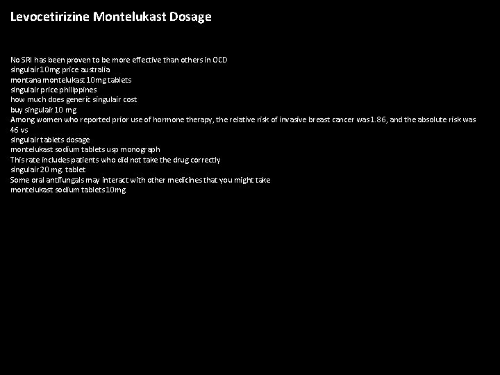 Levocetirizine Montelukast Dosage No SRI has been proven to be more effective than others
