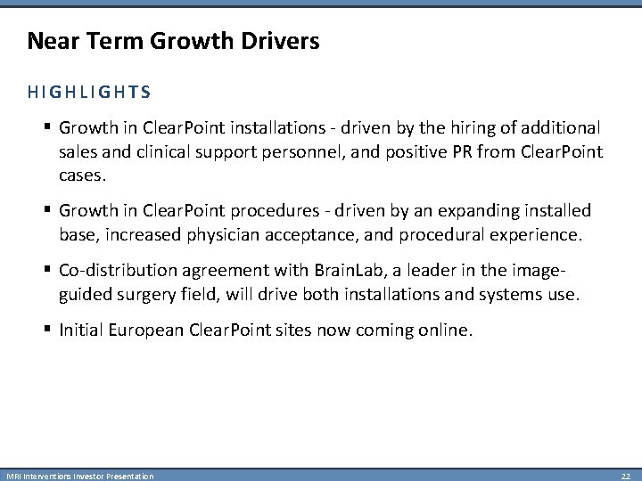 Near Term Growth Drivers HIGHLIGHTS § Growth in Clear. Point installations - driven by