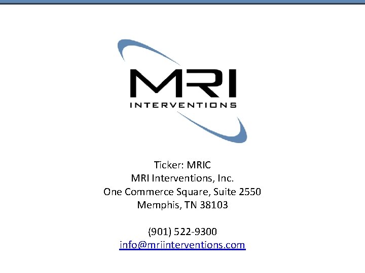 Ticker: MRIC MRI Interventions, Inc. One Commerce Square, Suite 2550 Memphis, TN 38103 (901)