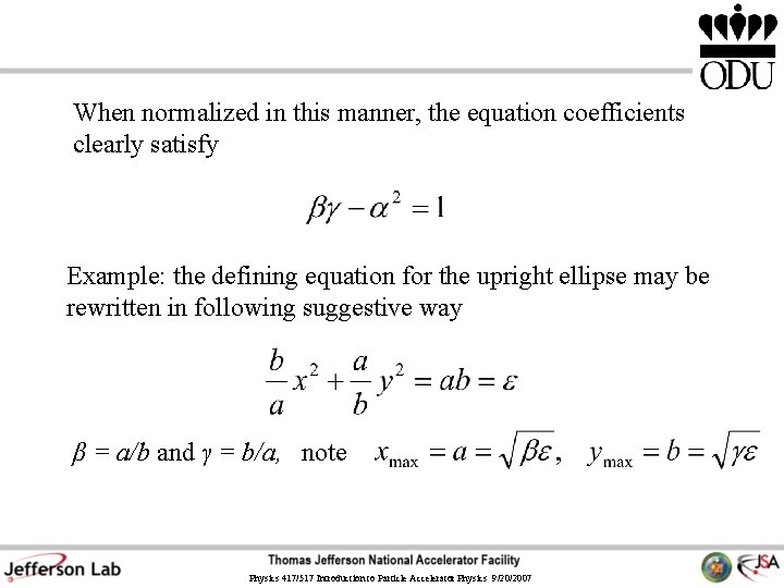 When normalized in this manner, the equation coefficients clearly satisfy Example: the defining equation