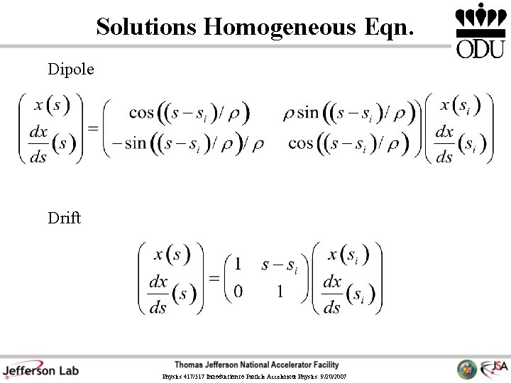 Solutions Homogeneous Eqn. Dipole Drift Physics 417/517 Introduction to Particle Accelerator Physics 9/20/2007 