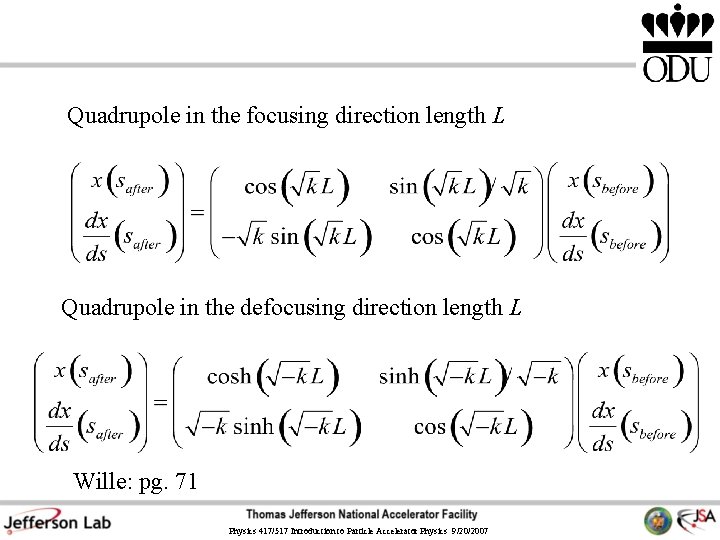 Quadrupole in the focusing direction length L Quadrupole in the defocusing direction length L