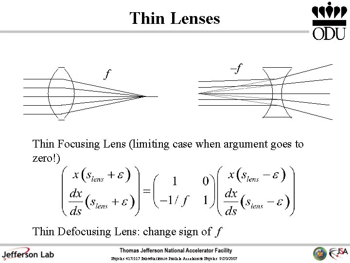 Thin Lenses –f f Thin Focusing Lens (limiting case when argument goes to zero!)