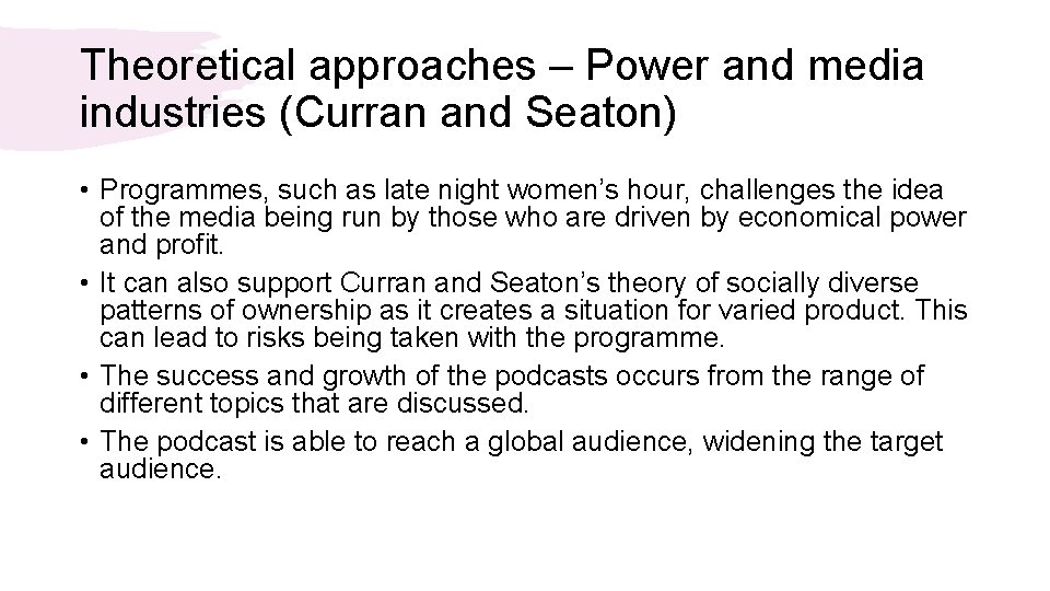 Theoretical approaches – Power and media industries (Curran and Seaton) • Programmes, such as