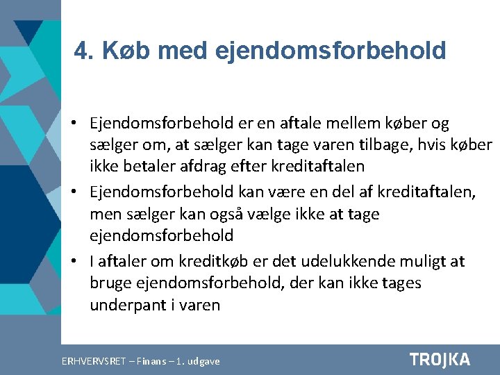 4. Køb med ejendomsforbehold • Ejendomsforbehold er en aftale mellem køber og sælger om,