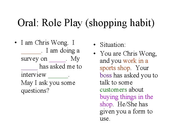 Oral: Role Play (shopping habit) • I am Chris Wong. I ______. I am
