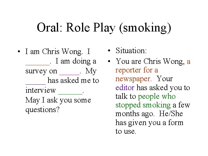 Oral: Role Play (smoking) • I am Chris Wong. I ______. I am doing