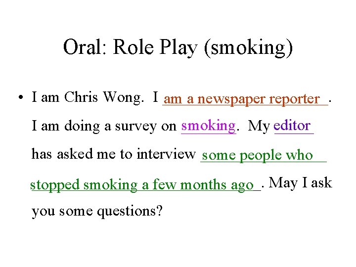 Oral: Role Play (smoking) • I am Chris Wong. I ___________. am a newspaper