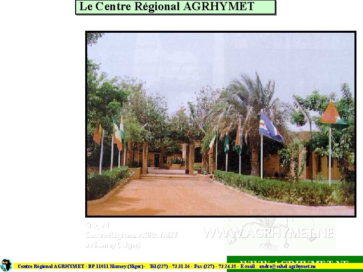 Le Centre Régional AGRHYMET Siège du Centre Régional AGRHYMET à Niamey (Niger) WWW. AGRHYMET.