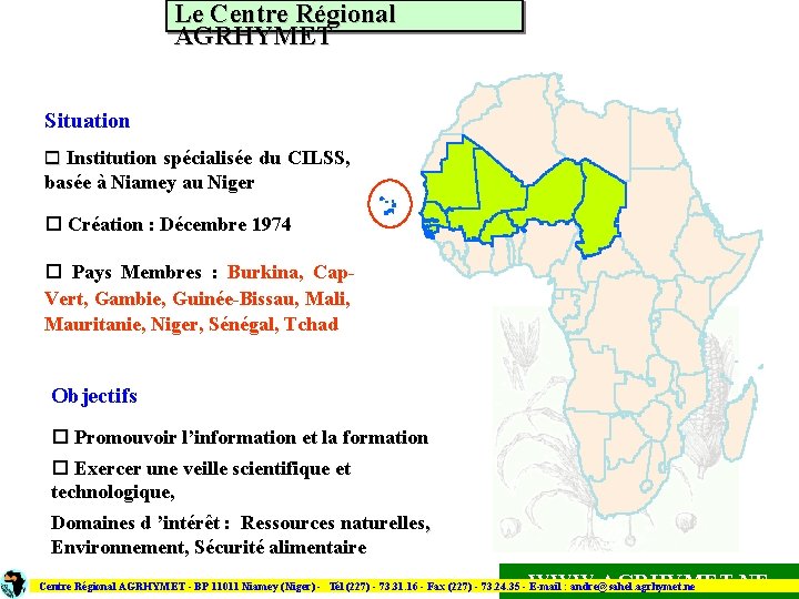 Le Centre Régional AGRHYMET Situation o Institution spécialisée du CILSS, basée à Niamey au